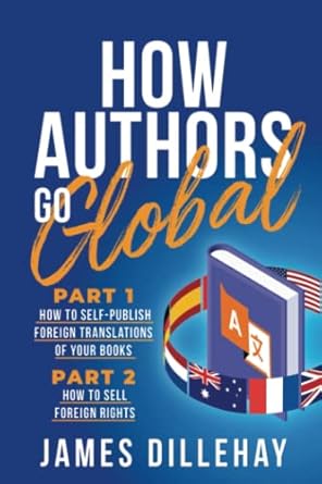 how authors go global part 1 how to self publish foreign translations of your books and part 2 how to sell