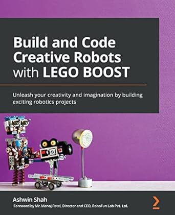 build and code creative robots with lego boost unleash your creativity and imagination by building exciting