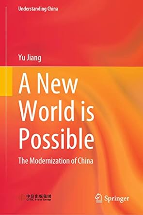 a new world is possible the modernization of china 1st edition yu jiang 9811989176, 978-9811989179