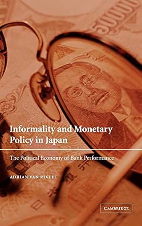 informality and monetary policy in japan the political economy of bank performance 1st edition adrian van