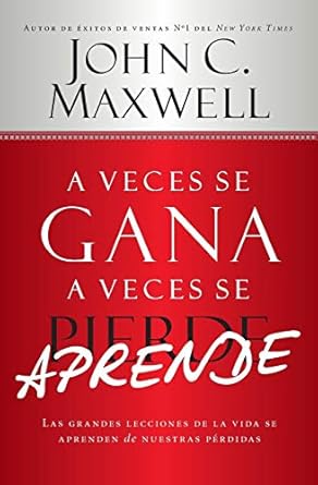 a veces se gana a veces aprende las grandes lecciones de la vida se aprenden de nuestras perdidas 1st edition