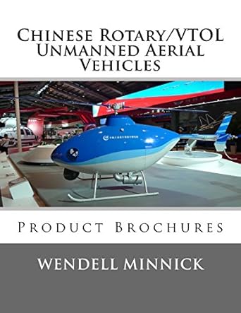chinese rotary/vtol unmanned aerial vehicles product brochures 1st edition wendell minnick 1534798420,