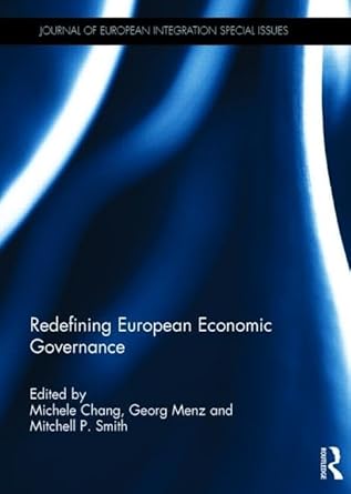 redefining european economic governance 1st edition michele chang ,georg menz ,mitchell p smith 1138794066,