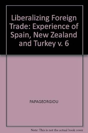 liberalizing foreign trade the experience of spain new zealand and turkey 006 1st edition demetris