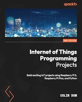 internet of things programming projects build exciting iot projects using raspberry pi 5 raspberry pi pico