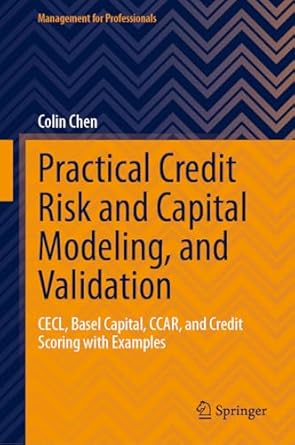 practical credit risk and capital modeling and validation cecl basel capital ccar and credit scoring with