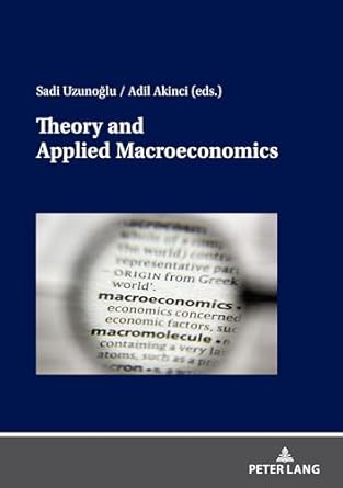theory and applied macroeconomics 1st edition sadi uzunoglu 363192755x, 978-3631927557