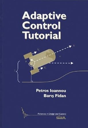 adaptive control tutorial 1st edition petros ioannou ,baryp fidan 0898716152, 978-0898716153