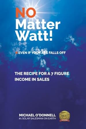 no matter watt the recipe to a 7 figure income in sales 1st edition michael o'donnell 1792390092,