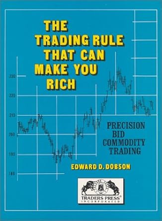 trading rule that can make you rich precision bid commodity trading 1st edition edward d dobson 0934380031,