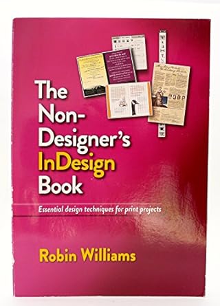 the non designers indesign book essential design techniques for print projects 1st edition robin williams