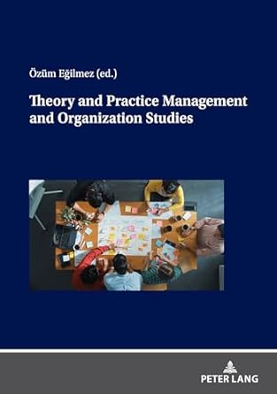 theory and practice management and organization studies 1st edition ozum egilmez 363192206x, 978-3631922064