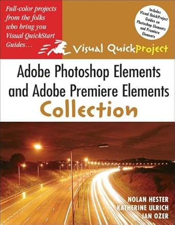 adobe photoshop elements and adobe premiere elements collection visual quick projects 1st edition nolan
