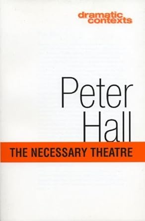 the necessary theatre 1st edition peter hall 1559361786, 978-1559361781