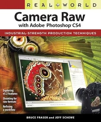 real world camera raw with adobe photoshop cs4 1st edition bruce fraser / jeff schewe fraser / schewe