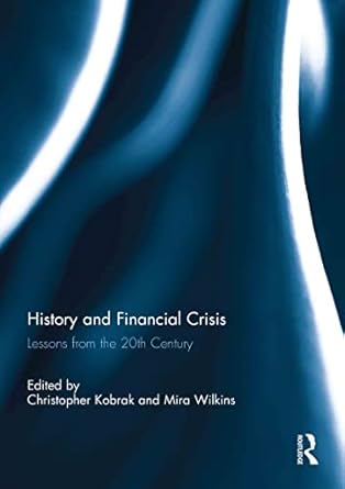 history and financial crisis lessons from the 20th century 1st edition christopher kobrak ,mira wilkins