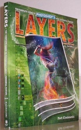 layers the complete guide to photoshops most powerful feature 1st edition matt kloskowski 0321749588,