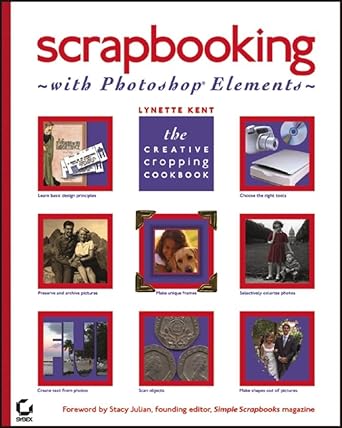 scrapbooking with photoshop elements the creative cropping cookbook 1st edition lynette kent 0782143776,