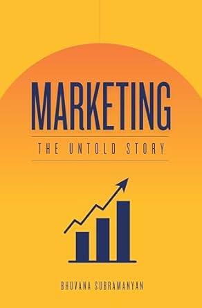 marketing the untold story b2b b2c and d2c strategies learn modern marketing in an experimental landscape 1st