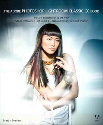 the adobe photoshop lightroom classic cc book plus an introduction to the new adobe photoshop lightroom cc