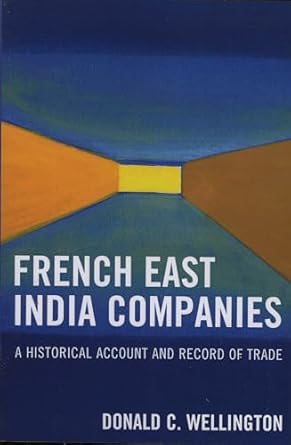french east india companies an historical account and record of trade 1st edition donald wellington