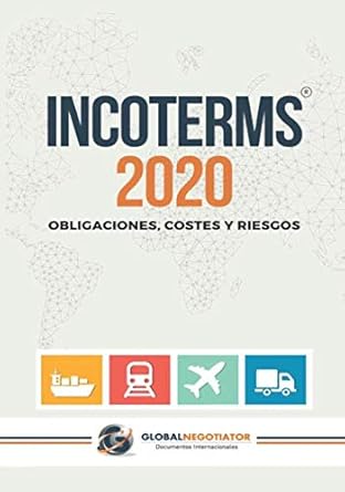 incoterms 2020 obligaciones costes y riesgos 1st edition global negotiator 1710469323, 978-1710469325