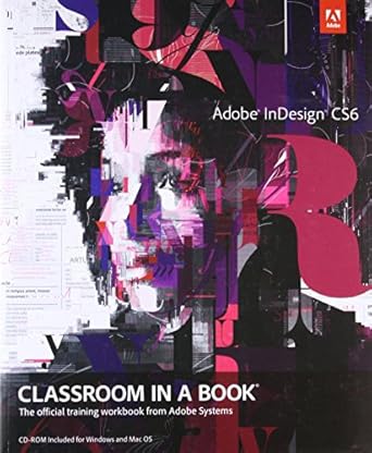 adobe indesign cs6 classroom in a book the official training workbook from adobe systems 1st edition john