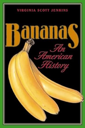 bananas an american history 1st edition virginia scott jenkins 1560989661, 978-1560989660