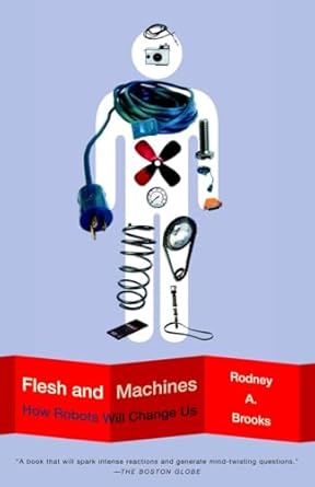 flesh and machines how robots will change us 1st edition rodney brooks 037572527x, 978-0375725272