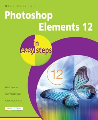 photoshop elements 12 in easy steps 1st edition nick vandome 1840786183, 978-1840786187