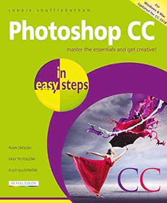 photoshop cc in easy steps updated for photoshop cc 2018 1st edition robert shufflebotham 1840788321,