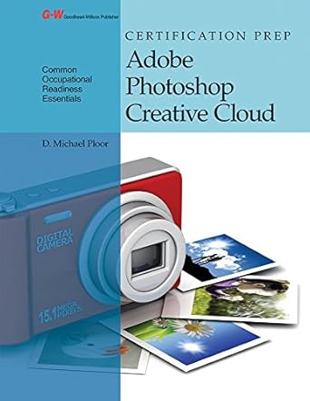 certification prep adobe photoshop creative cloud 1st edition d michael ploor 1631268570, 978-1631268571