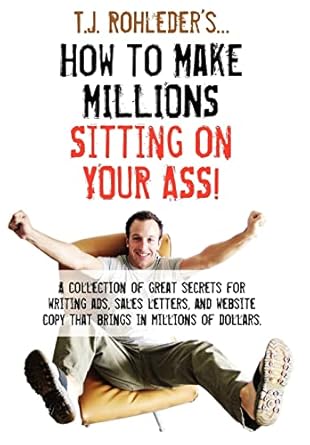 how to make millions sitting on your ass 1st edition t j rohleder 1933356448, 978-1933356440