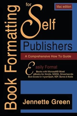 book formatting for self publishers a comprehensive how to guide easily format print books and ebooks with