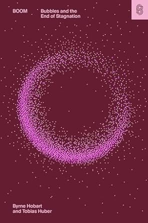 boom bubbles and the end of stagnation 1st edition byrne hobart ,tobias huber 1953953476, 978-1953953476