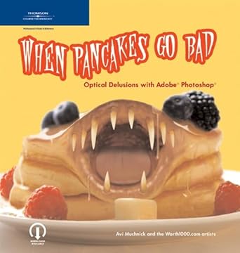 when pancakes go bad optical delusions with adobe photoshop 1st edition avi muchnick 1592005241,