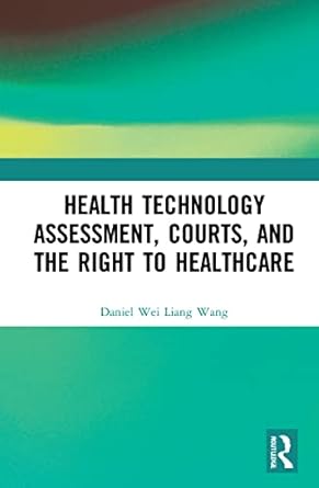 health technology assessment courts and the right to healthcare 1st edition daniel wang 1138554758,