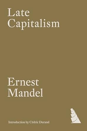 late capitalism 1st edition ernest mandel ,cedric durand 1804294756, 978-1804294758