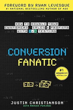 conversion fanatic how to double your customers sales and profits with a/b testing 1st edition justin