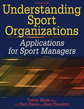 understanding sport organizations applications for sport managers 1st edition trevor slack ,terri byers ,alex