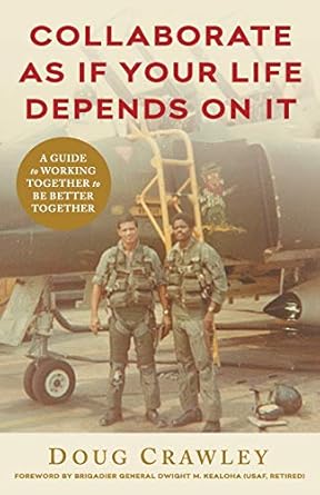 collaborate as if your life depends on it a guide to working together to be better together 1st edition doug