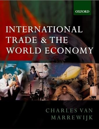 international trade and the world economy 1st edition charles van marrewijk 0199250049, 978-0199250042