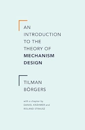 an introduction to the theory of mechanism design 1st edition tilman borgers ,daniel krahmer ,roland strausz