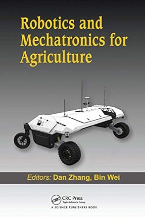 robotics and mechatronics for agriculture 1st edition dan zhang ,bin wei 0367781727, 978-0367781729