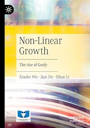 non linear growth the rise of geely 1st edition xiaobo wu ,jian du ,sihan li 9819952751, 978-9819952755