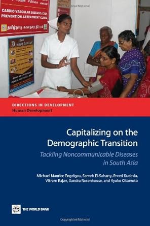 capitalizing on the demographic transition tackling noncommunicable diseases in south asia 1st edition