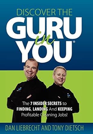 discover the guru in you the 7 insider secrets to finding landing and keeping profitable cleaning jobs 1st
