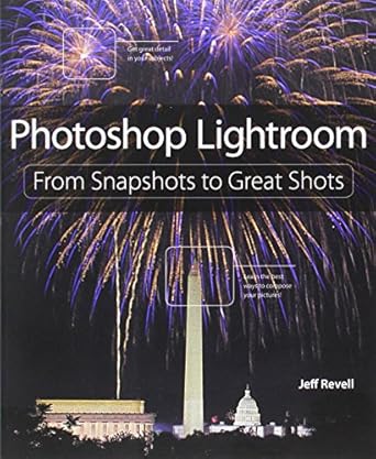 photoshop lightroom from snapshots to great shots 1st edition jeff revell 0321819624, 978-0321819628