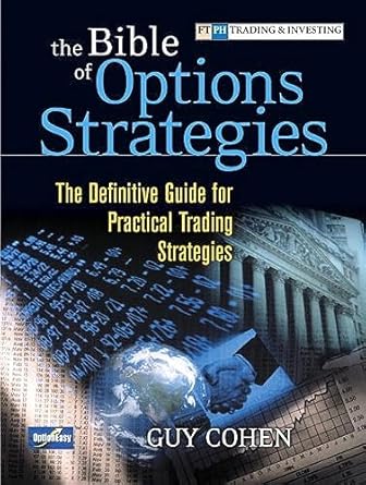 the bible of options strategies the definitive guide for practical trading strategies 1st edition guy cohen