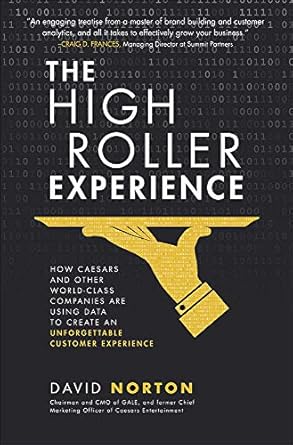 the high roller experience how caesars and other world class companies are using data to create an